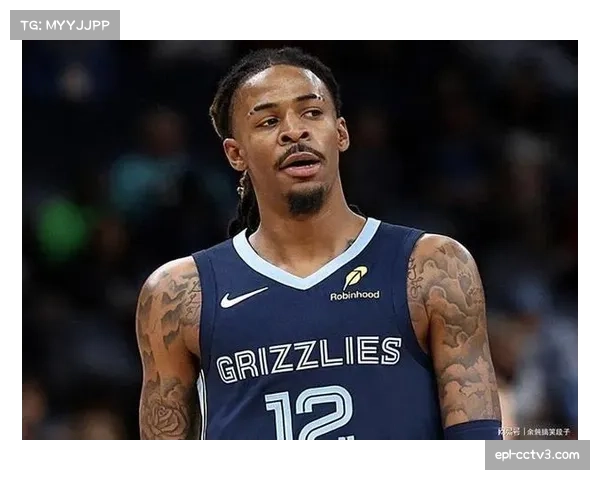 贾·莫兰特正式获准恢复全部篮球活动，预计季末复出寻找状态